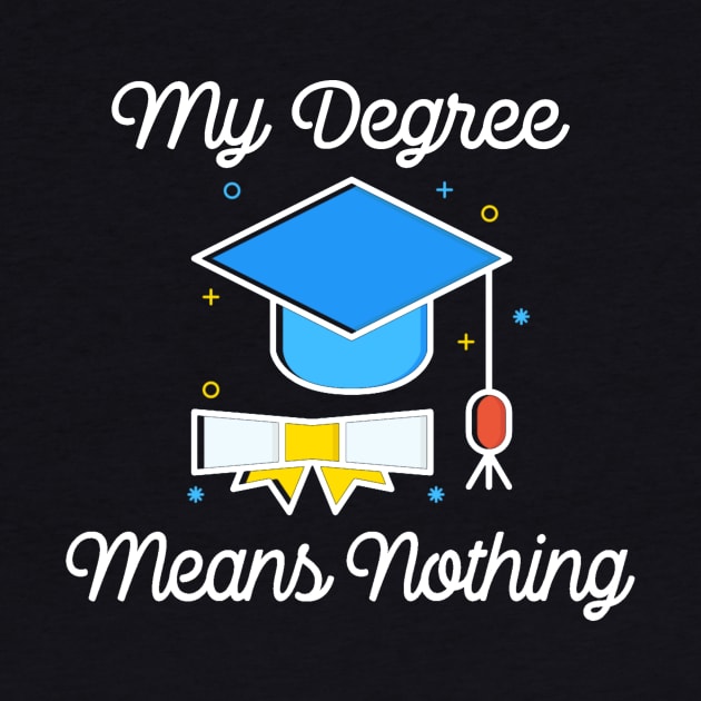 My Degree Means Nothing - Millennial Problems by ballhard